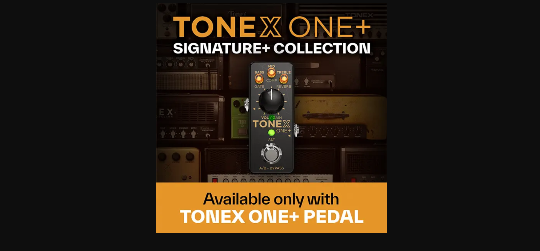 TONEX ONE+ Signature+ Collection Stomp Box Model List | Project